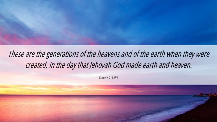 Picture 06 - Genesis 2:4 ASV Desktop Wallpaper - These are the generations of the heavens and of - Desktop Bible Verse Wallpaper