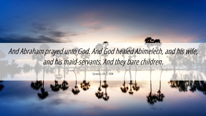 Picture 06 - Genesis 20:17 ASV Desktop Wallpaper - And Abraham prayed unto God. And God healed - Desktop Bible Verse Wallpaper
