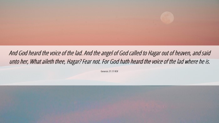 Picture 06 - Genesis 21:17 ASV Desktop Wallpaper - And God heard the voice of the lad. And the angel - Desktop Bible Verse Wallpaper