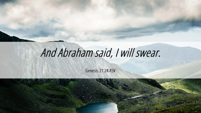 Picture 06 - Genesis 21:24 ASV Desktop Wallpaper - And Abraham said, I will - Desktop Bible Verse Wallpaper