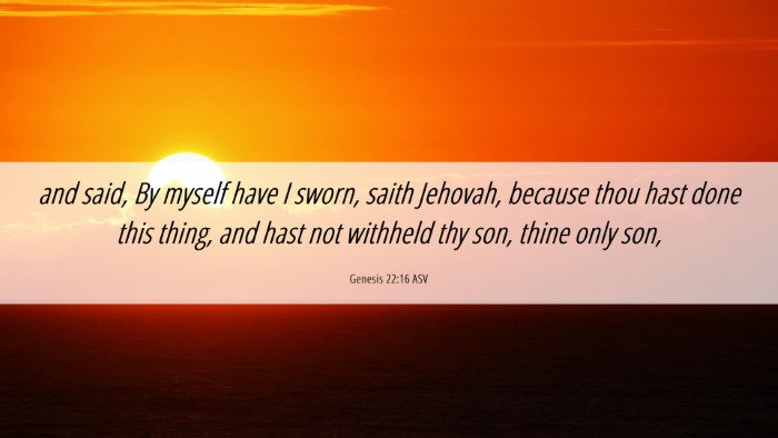 Picture 06 - Genesis 22:16 ASV Desktop Wallpaper - and said, By myself have I sworn, saith Jehovah, - Desktop Bible Verse Wallpaper