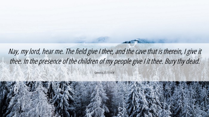 Picture 06 - Genesis 23:11 ASV Desktop Wallpaper - Nay, my lord, hear me. The field give I thee, and - Desktop Bible Verse Wallpaper
