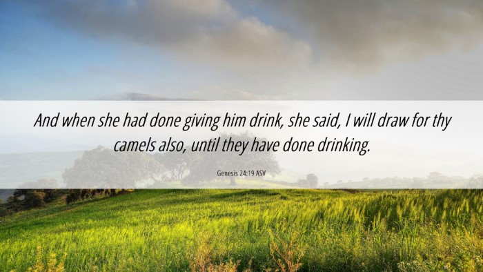 Picture 06 - Genesis 24:19 ASV Desktop Wallpaper - And when she had done giving him drink, she said, - Desktop Bible Verse Wallpaper