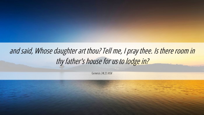 Picture 06 - Genesis 24:23 ASV Desktop Wallpaper - and said, Whose daughter art thou? Tell me, I - Desktop Bible Verse Wallpaper