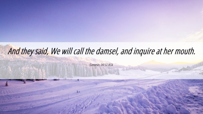 Picture 06 - Genesis 24:57 ASV Desktop Wallpaper - And they said, We will call the damsel, and - Desktop Bible Verse Wallpaper