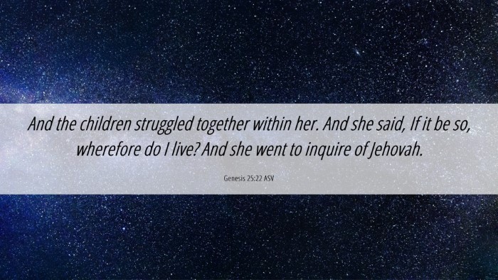 Picture 06 - Genesis 25:22 ASV Desktop Wallpaper - And the children struggled together within her. - Desktop Bible Verse Wallpaper