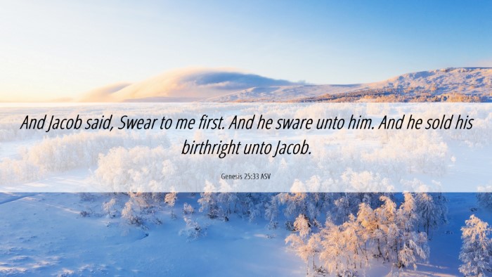 Picture 06 - Genesis 25:33 ASV Desktop Wallpaper - And Jacob said, Swear to me first. And he sware - Desktop Bible Verse Wallpaper