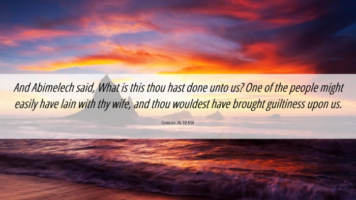 Picture 06 - Genesis 26:10 ASV Desktop Wallpaper - And Abimelech said, What is this thou hast done - Desktop Bible Verse Wallpaper
