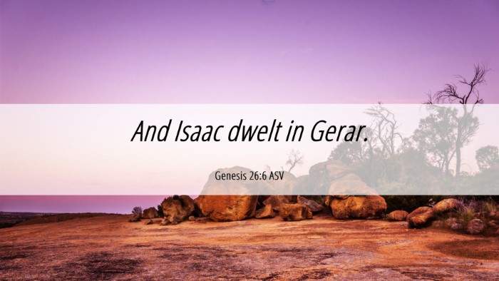 Picture 06 - Genesis 26:6 ASV Desktop Wallpaper - And Isaac dwelt in - Desktop Bible Verse Wallpaper