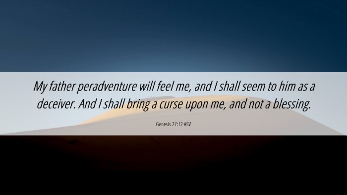 Picture 06 - Genesis 27:12 ASV Desktop Wallpaper - My father peradventure will feel me, and I shall - Desktop Bible Verse Wallpaper