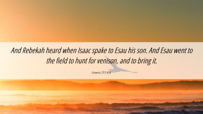 Picture 06 - Genesis 27:5 ASV Desktop Wallpaper - And Rebekah heard when Isaac spake to Esau his - Desktop Bible Verse Wallpaper