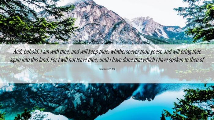 Picture 06 - Genesis 28:15 ASV Desktop Wallpaper - And, behold, I am with thee, and will keep thee, - Desktop Bible Verse Wallpaper