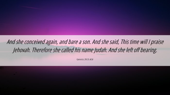 Picture 06 - Genesis 29:35 ASV Desktop Wallpaper - And she conceived again, and bare a son. And she - Desktop Bible Verse Wallpaper