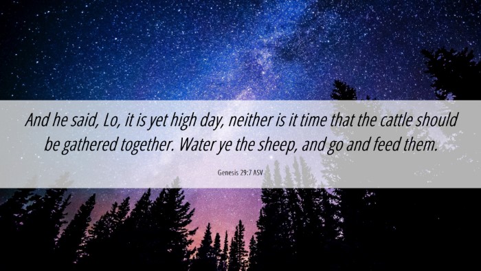 Picture 06 - Genesis 29:7 ASV Desktop Wallpaper - And he said, Lo, it is yet high day, neither is - Desktop Bible Verse Wallpaper