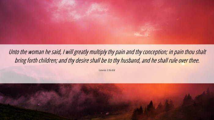 Picture 06 - Genesis 3:16 ASV Desktop Wallpaper - Unto the woman he said, I will greatly multiply - Desktop Bible Verse Wallpaper