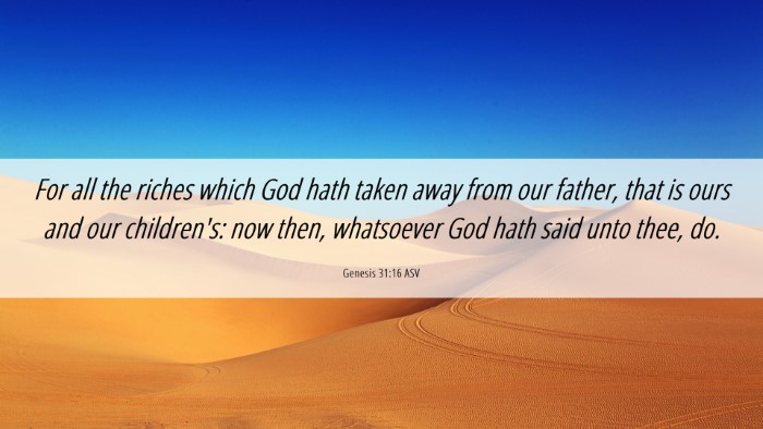 Picture 06 - Genesis 31:16 ASV Desktop Wallpaper - For all the riches which God hath taken away from - Desktop Bible Verse Wallpaper