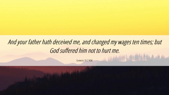 Picture 06 - Genesis 31:7 ASV Desktop Wallpaper - And your father hath deceived me, and changed my - Desktop Bible Verse Wallpaper
