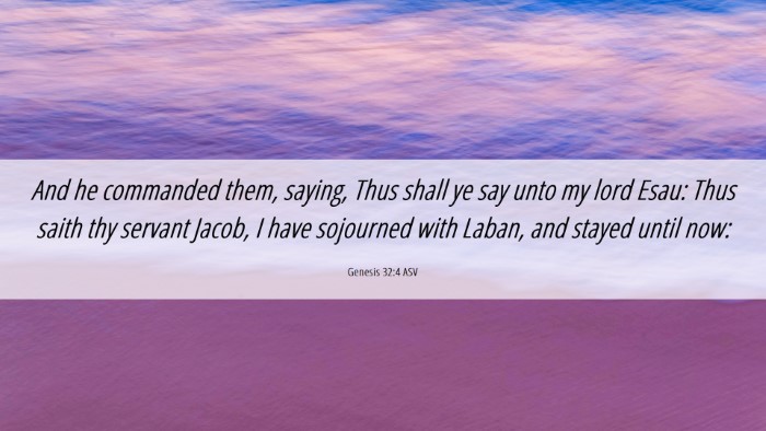 Picture 06 - Genesis 32:4 ASV Desktop Wallpaper - And he commanded them, saying, Thus shall ye say - Desktop Bible Verse Wallpaper