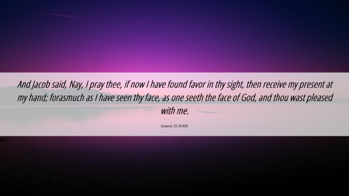 Picture 06 - Genesis 33:10 ASV Desktop Wallpaper - And Jacob said, Nay, I pray thee, if now I have - Desktop Bible Verse Wallpaper