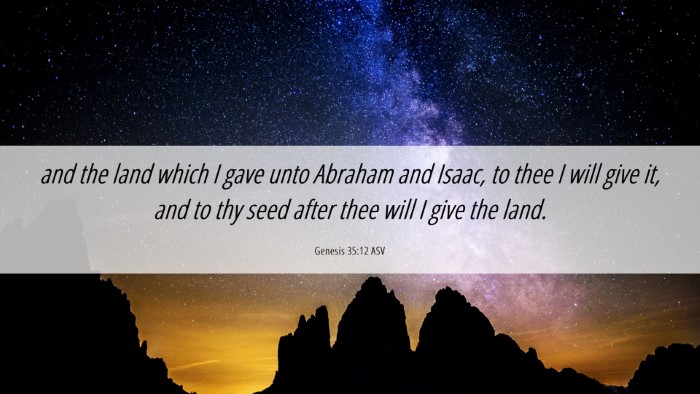Picture 06 - Genesis 35:12 ASV Desktop Wallpaper - and the land which I gave unto Abraham and Isaac, - Desktop Bible Verse Wallpaper