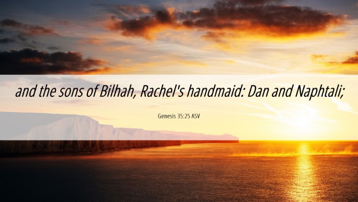 Picture 06 - Genesis 35:25 ASV Desktop Wallpaper - and the sons of Bilhah, Rachel's handmaid: Dan - Desktop Bible Verse Wallpaper