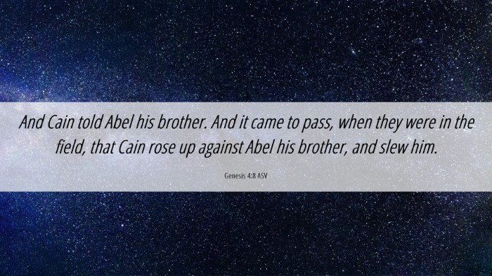 Picture 06 - Genesis 4:8 ASV Desktop Wallpaper - And Cain told Abel his brother. And it came to - Desktop Bible Verse Wallpaper