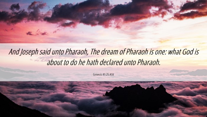Picture 06 - Genesis 41:25 ASV Desktop Wallpaper - And Joseph said unto Pharaoh, The dream of - Desktop Bible Verse Wallpaper