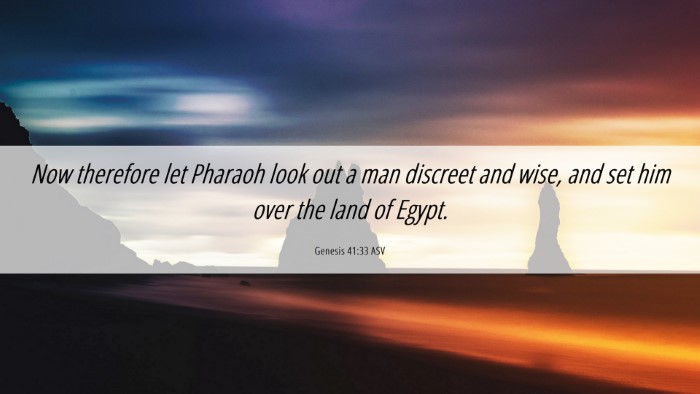 Picture 06 - Genesis 41:33 ASV Desktop Wallpaper - Now therefore let Pharaoh look out a man discreet - Desktop Bible Verse Wallpaper