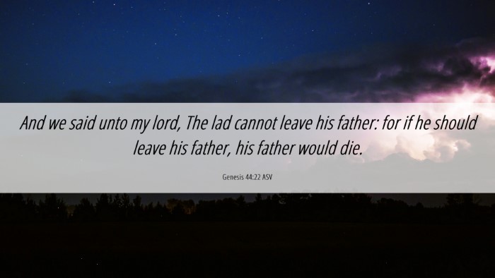 Picture 06 - Genesis 44:22 ASV Desktop Wallpaper - And we said unto my lord, The lad cannot leave - Desktop Bible Verse Wallpaper