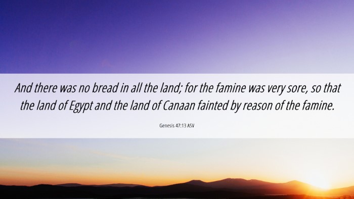 Picture 06 - Genesis 47:13 ASV Desktop Wallpaper - And there was no bread in all the land; for the - Desktop Bible Verse Wallpaper