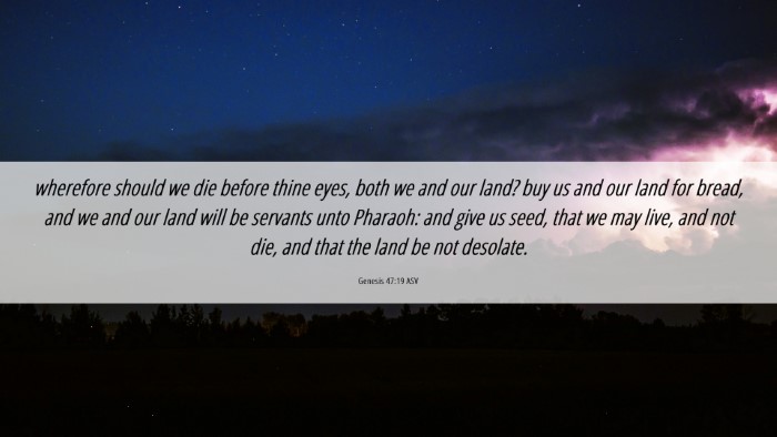 Picture 06 - Genesis 47:19 ASV Desktop Wallpaper - wherefore should we die before thine eyes, both - Desktop Bible Verse Wallpaper