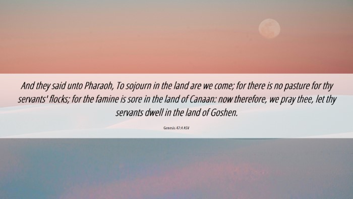 Picture 06 - Genesis 47:4 ASV Desktop Wallpaper - And they said unto Pharaoh, To sojourn in the - Desktop Bible Verse Wallpaper