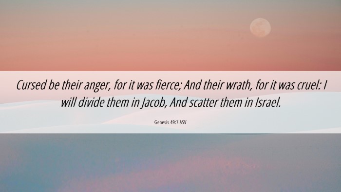 Picture 06 - Genesis 49:7 ASV Desktop Wallpaper - Cursed be their anger, for it was fierce; And - Desktop Bible Verse Wallpaper