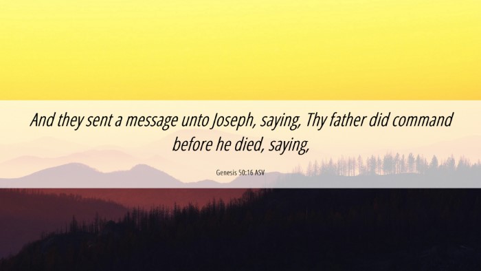 Picture 06 - Genesis 50:16 ASV Desktop Wallpaper - And they sent a message unto Joseph, saying, Thy - Desktop Bible Verse Wallpaper