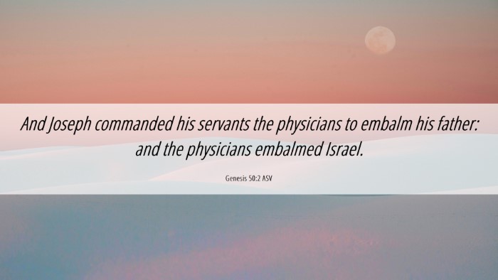 Picture 06 - Genesis 50:2 ASV Desktop Wallpaper - And Joseph commanded his servants the physicians - Desktop Bible Verse Wallpaper