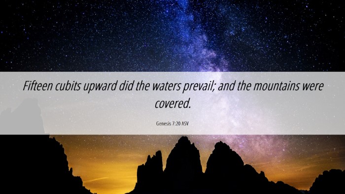 Picture 06 - Genesis 7:20 ASV Desktop Wallpaper - Fifteen cubits upward did the waters prevail; and - Desktop Bible Verse Wallpaper