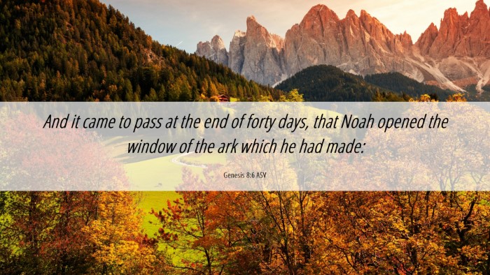 Picture 06 - Genesis 8:6 ASV Desktop Wallpaper - And it came to pass at the end of forty days, - Desktop Bible Verse Wallpaper