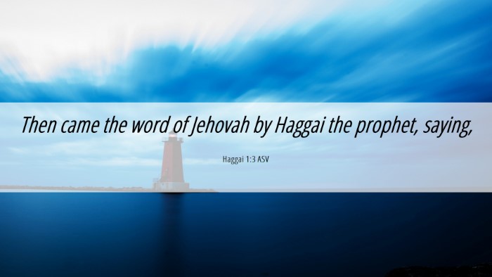 Picture 06 - Haggai 1:3 ASV Desktop Wallpaper - Then came the word of Jehovah by Haggai the - Desktop Bible Verse Wallpaper