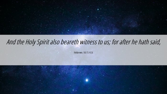 Picture 06 - Hebrews 10:15 ASV Desktop Wallpaper - And the Holy Spirit also beareth witness to us; - Desktop Bible Verse Wallpaper