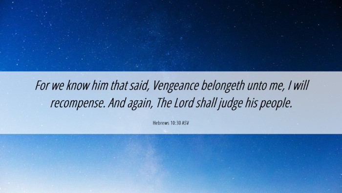 Picture 06 - Hebrews 10:30 ASV Desktop Wallpaper - For we know him that said, Vengeance belongeth - Desktop Bible Verse Wallpaper