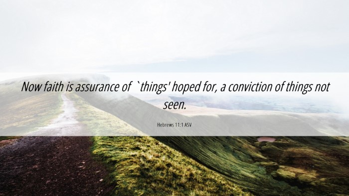 Picture 06 - Hebrews 11:1 ASV Desktop Wallpaper - Now faith is assurance of `things' hoped for, a - Desktop Bible Verse Wallpaper