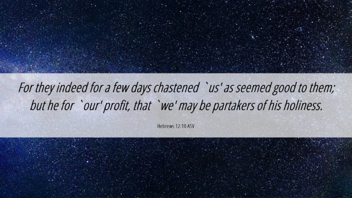 Picture 06 - Hebrews 12:10 ASV Desktop Wallpaper - For they indeed for a few days chastened `us' as - Desktop Bible Verse Wallpaper