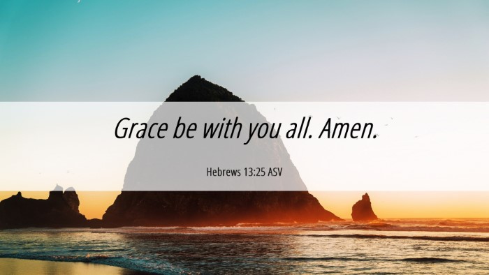 Picture 06 - Hebrews 13:25 ASV Desktop Wallpaper - Grace be with you all. - Desktop Bible Verse Wallpaper