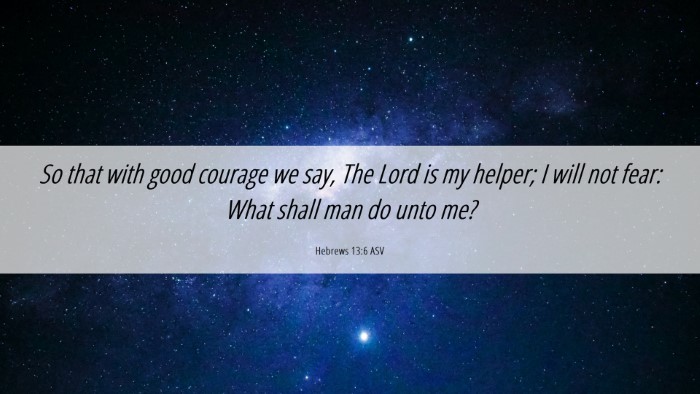 Picture 06 - Hebrews 13:6 ASV Desktop Wallpaper - So that with good courage we say, The Lord is my - Desktop Bible Verse Wallpaper