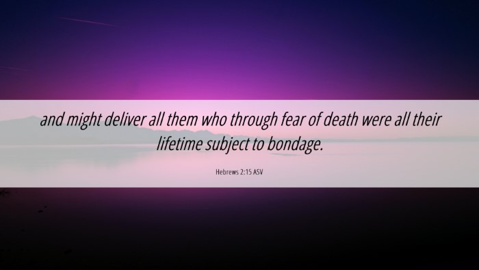 Picture 06 - Hebrews 2:15 ASV Desktop Wallpaper - and might deliver all them who through fear of - Desktop Bible Verse Wallpaper