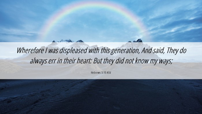 Picture 06 - Hebrews 3:10 ASV Desktop Wallpaper - Wherefore I was displeased with this generation, - Desktop Bible Verse Wallpaper