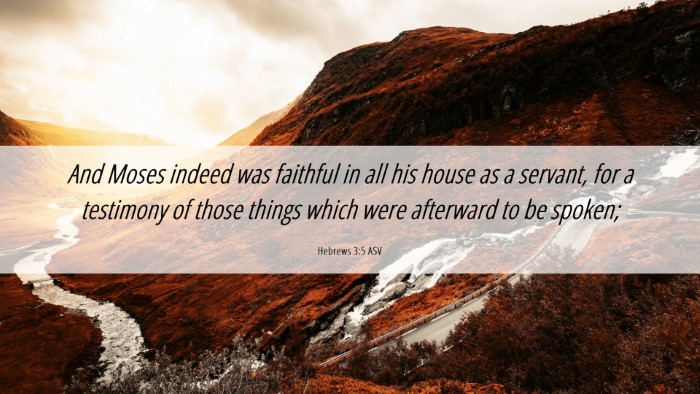 Picture 06 - Hebrews 3:5 ASV Desktop Wallpaper - And Moses indeed was faithful in all his house as - Desktop Bible Verse Wallpaper
