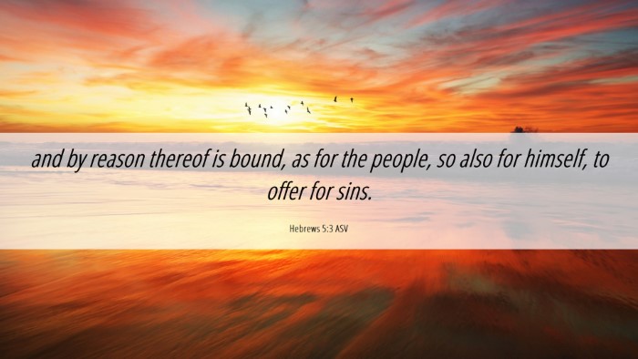 Picture 06 - Hebrews 5:3 ASV Desktop Wallpaper - and by reason thereof is bound, as for the - Desktop Bible Verse Wallpaper