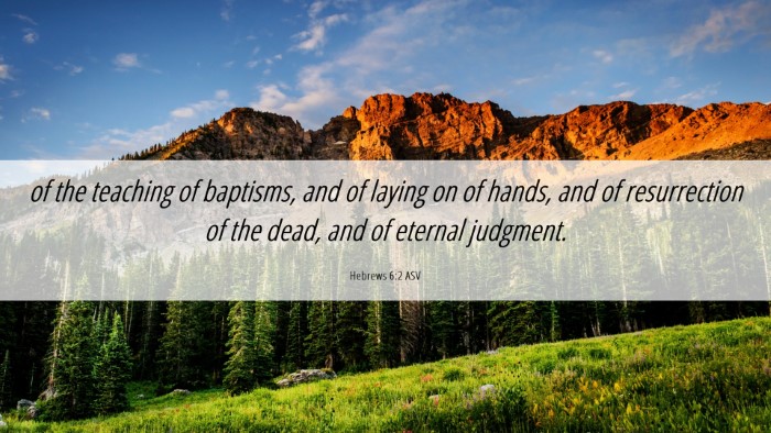 Picture 06 - Hebrews 6:2 ASV Desktop Wallpaper - of the teaching of baptisms, and of laying on of - Desktop Bible Verse Wallpaper