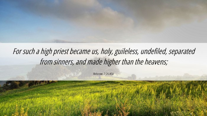 Picture 06 - Hebrews 7:26 ASV Desktop Wallpaper - For such a high priest became us, holy, - Desktop Bible Verse Wallpaper